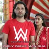 About Daily Dikhe Manisha Song